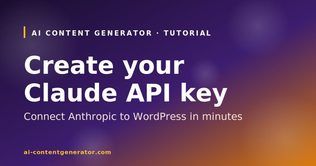 How to create Claude API key (and use it on AI Content Generator)