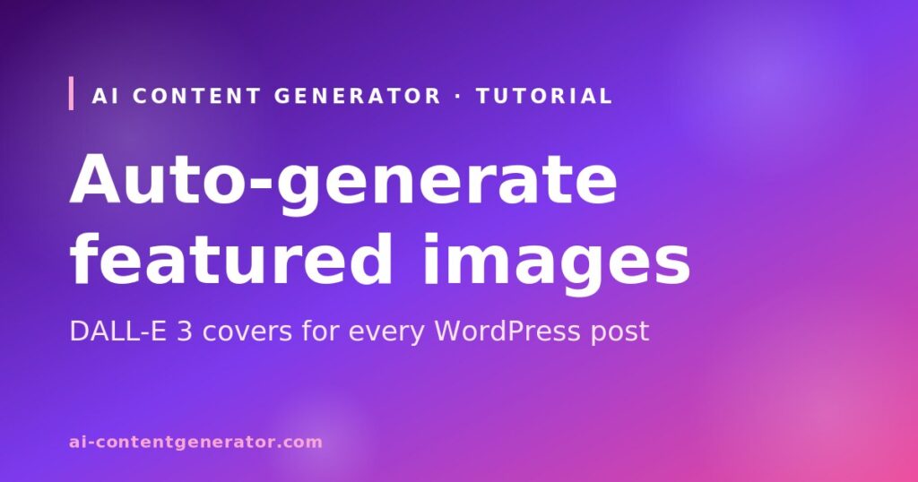 How to automatically generate WordPress featured images using DALL-E 3