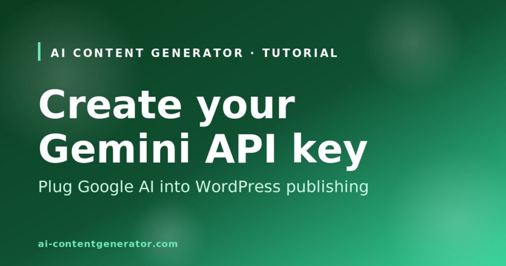 How to create Google Gemini API key for WordPress AI publishing