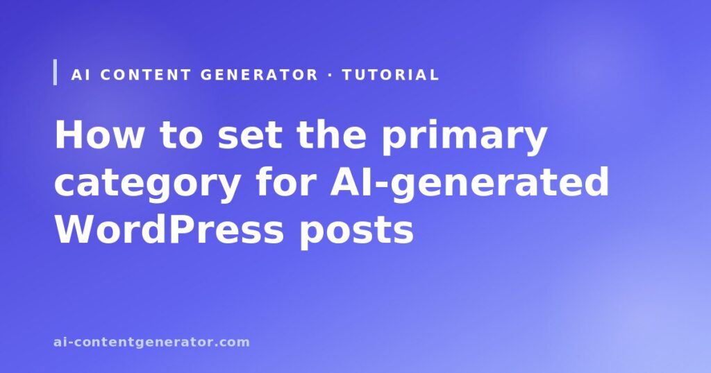 How to set the primary category for AI-generated WordPress posts