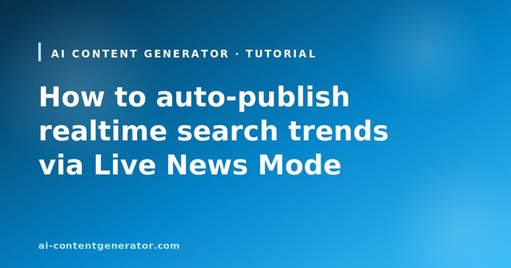How to auto-publish realtime search trends via Live News Mode
