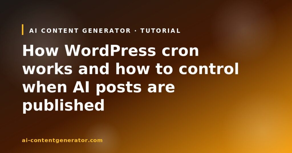 How WordPress cron works and how to control when AI posts are published