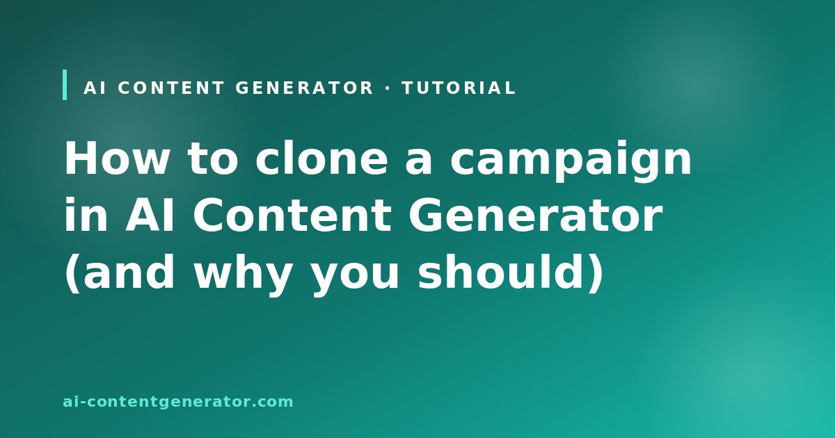 How to clone a campaign in AI Content Generator