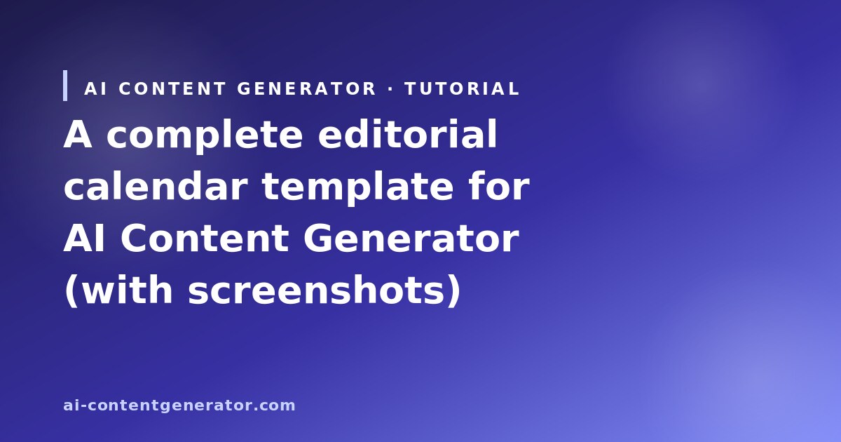 Editorial calendar template for AI Content Generator