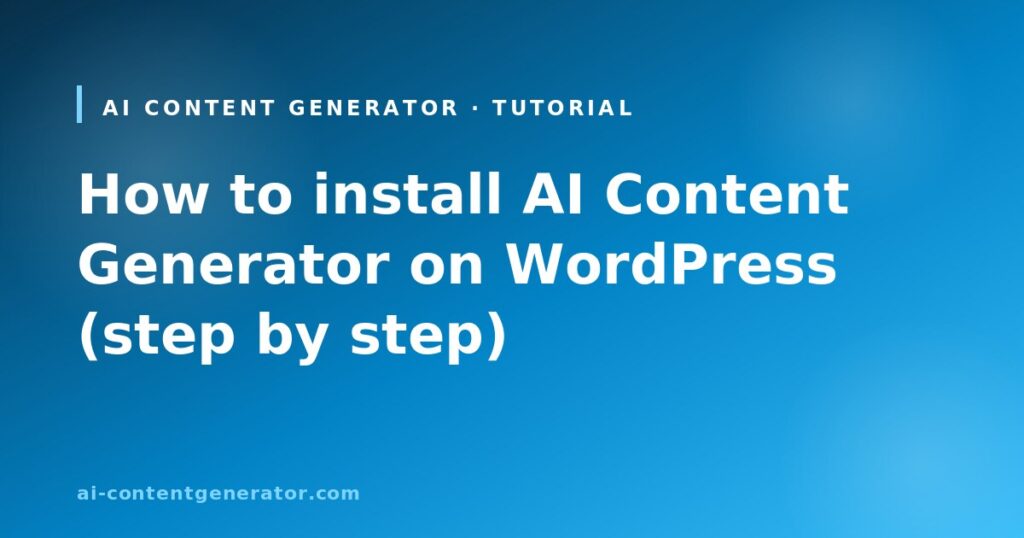 How to install AI Content Generator on WordPress (step by step)