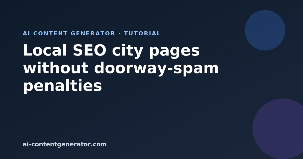 Local SEO city landing pages without doorway-spam penalties