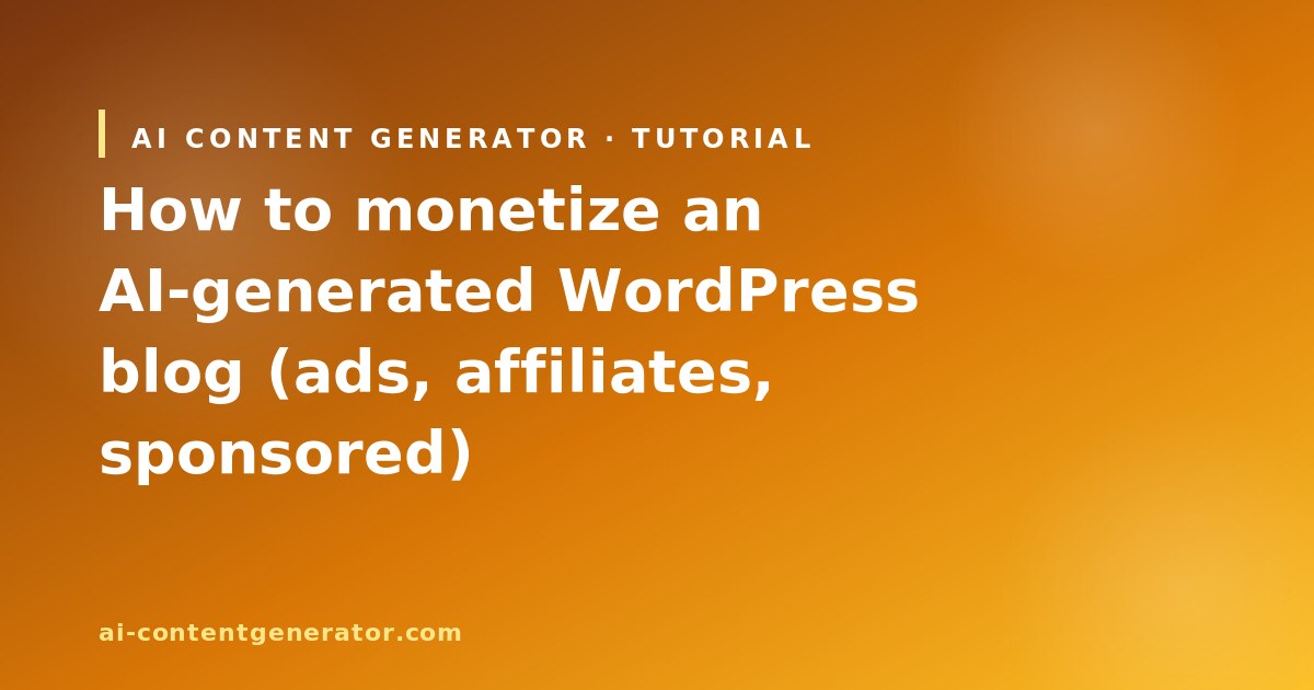 Monetize AI-generated WordPress blog ads affiliates sponsored