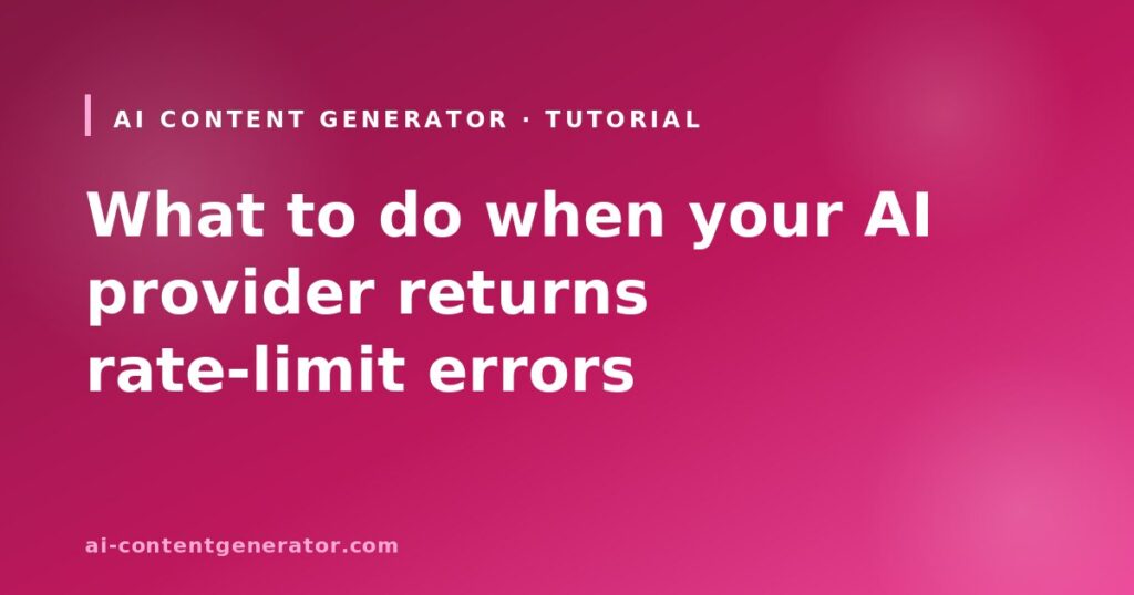 What to do when your AI provider returns rate-limit errors