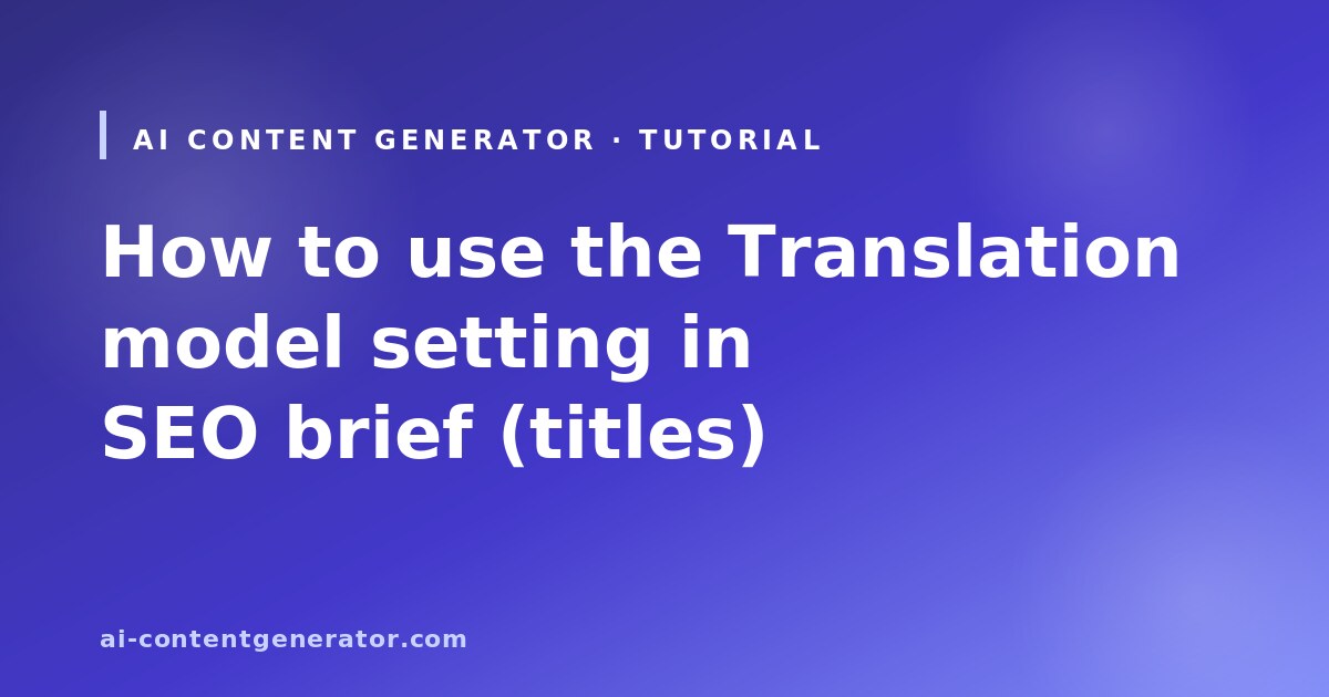 Translation model setting SEO brief titles