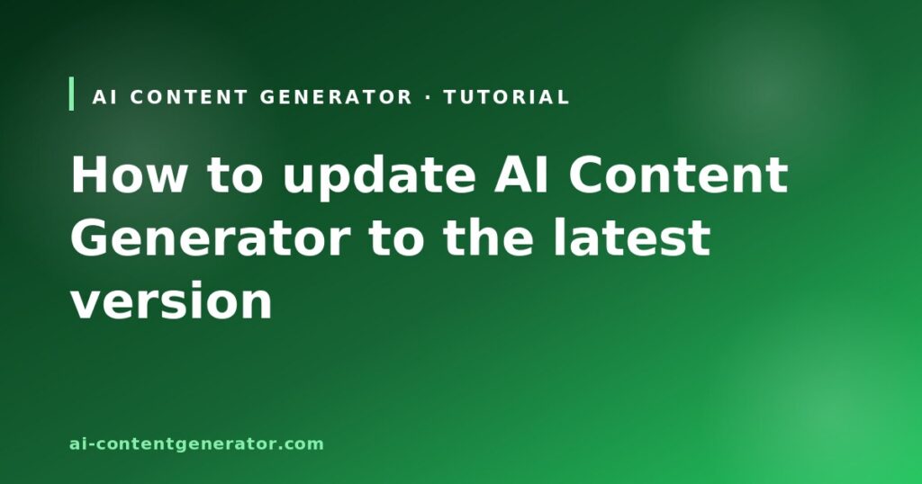 How to update AI Content Generator to the latest version
